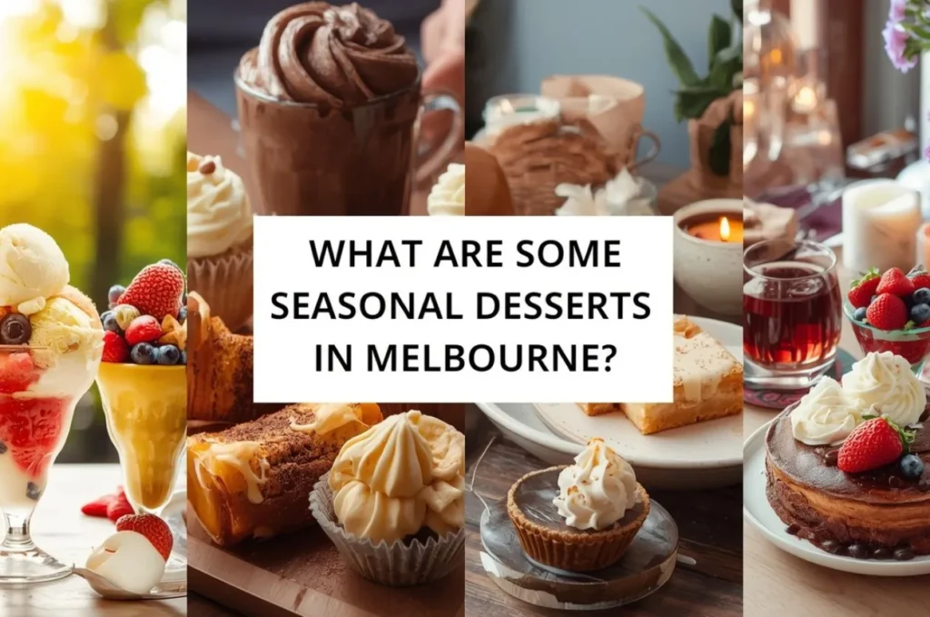 What Are Some Seasonal Desserts in Melbourne?
